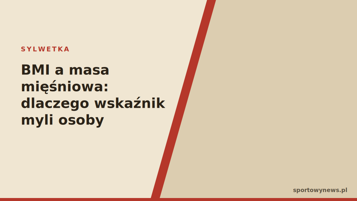 BMI a masa mięśniowa: dlaczego wskaźnik myli osoby trenujące