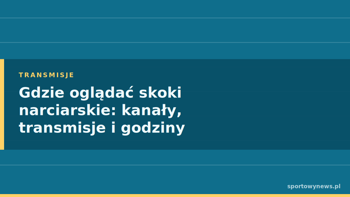 Gdzie oglądać skoki narciarskie: kanały, transmisje i godziny konkursów