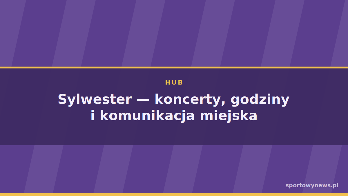 Sylwester — koncerty, godziny i komunikacja miejska