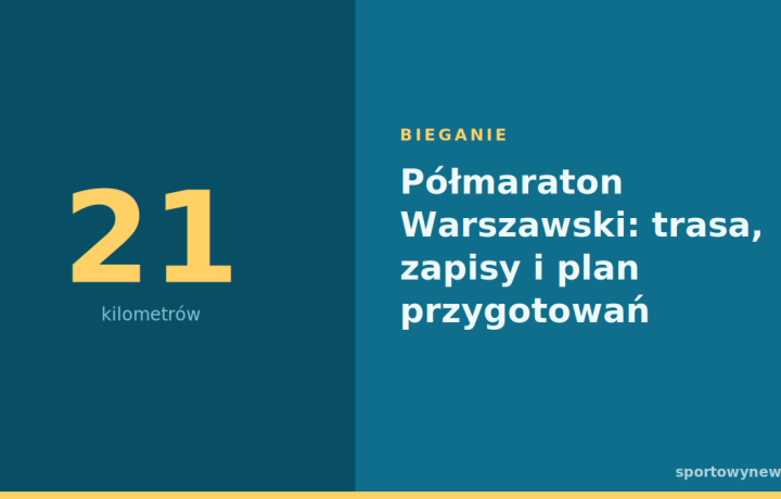 Półmaraton Warszawski: trasa, zapisy i plan przygotowań