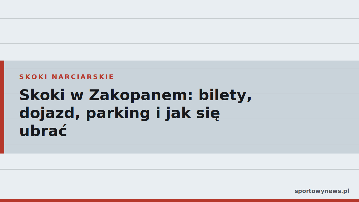 Skoki w Zakopanem: bilety, dojazd, parking i jak się ubrać