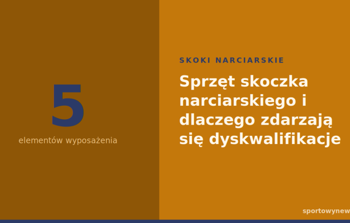 Sprzęt skoczka narciarskiego i dlaczego zdarzają się dyskwalifikacje