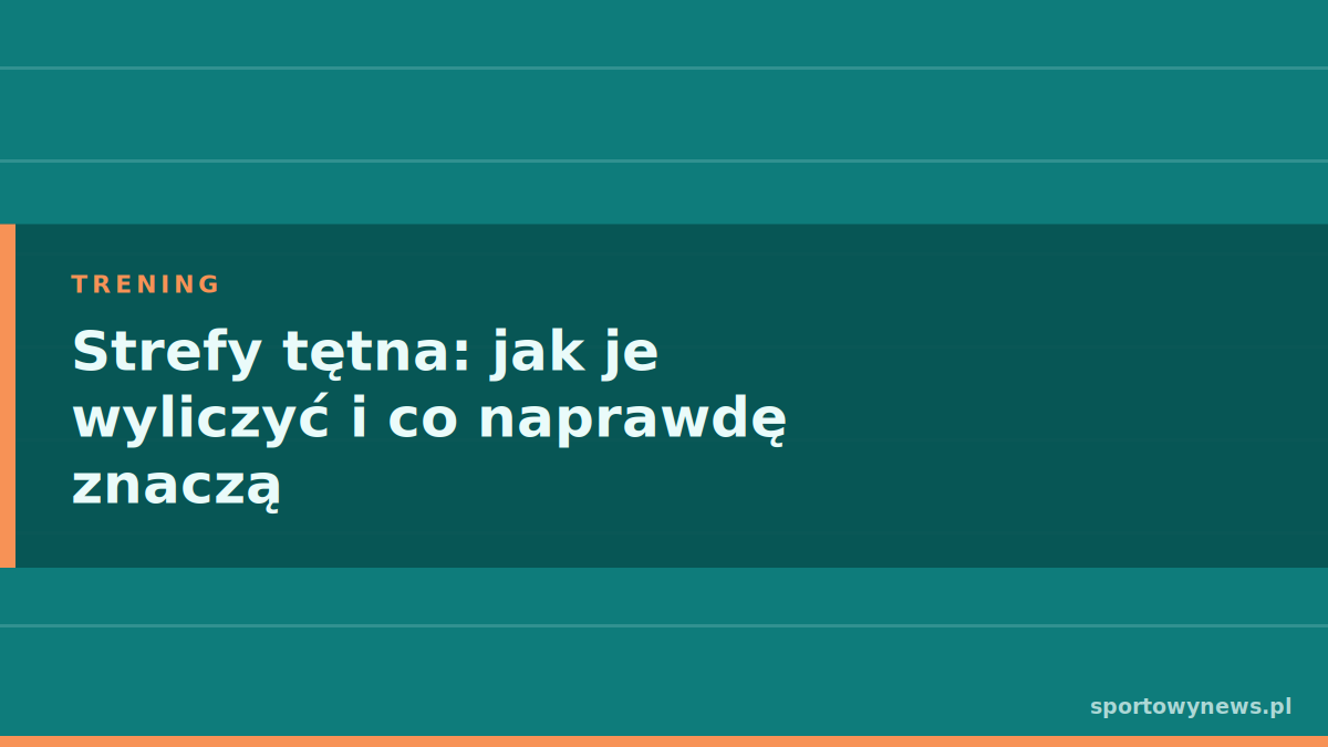 Strefy tętna: jak je wyliczyć i co naprawdę znaczą