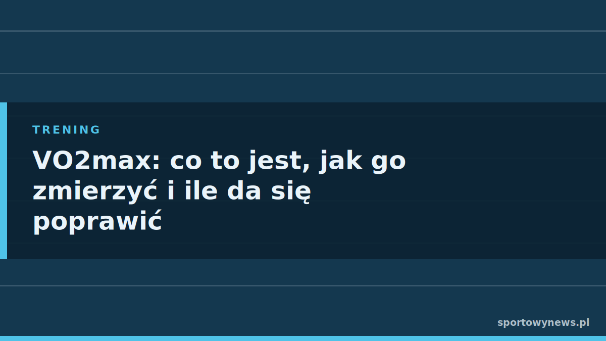 VO2max: co to jest, jak go zmierzyć i ile da się poprawić