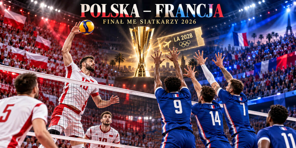 Polska – Francja w finale ME siatkarzy 2026: co daje zwycięstwo i dlaczego ten mecz decyduje też o awansie na igrzyska