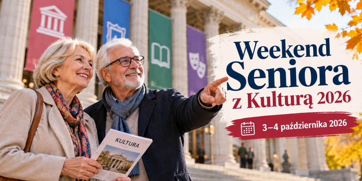 Weekend Seniora z Kulturą 2026: gdzie są darmowe i tańsze wejścia 3–4 października