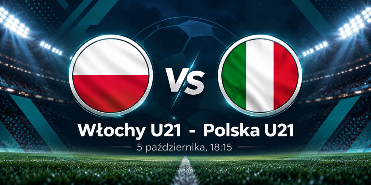 Włochy – Polska U21: jaki wynik daje Polakom awans na Euro i dlaczego ten mecz rozstrzyga grupę