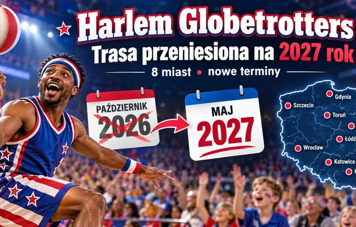 Harlem Globetrotters przenoszą wszystkie 8 występów w Polsce na maj 2027. Kiedy odbędą się pokazy i jak zwrócić bilety?