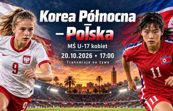 Korea Północna – Polska na MŚ U-17 kobiet 20 października: o której mecz, gdzie oglądać transmisję i jaka jest sytuacja w grupie B?