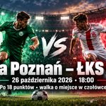 Warta Poznań – ŁKS Łódź 26 października: po 18 punktów, forma obu drużyn i gdzie odbędzie się mecz